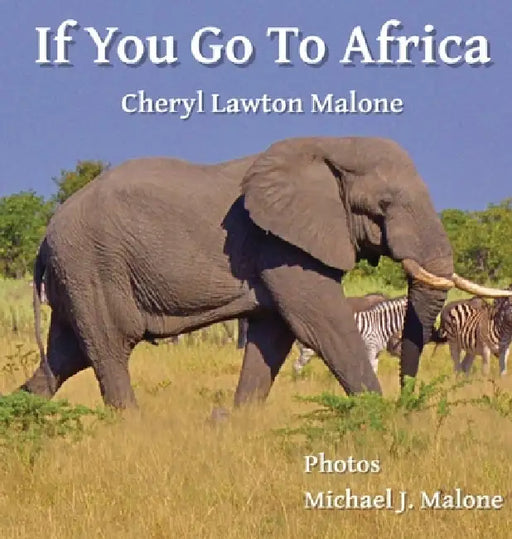 If You Go To Africa by Cheryl Malone, Michael Malone