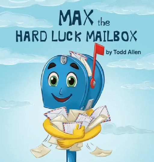 Max the Hard Luck Mailbox by Todd M. Allen