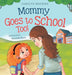 Mommy Goes to School Too: A Children's Story About Love, Change, and a Parent Returning to School by Carolyn Watkins, Remesh Ram