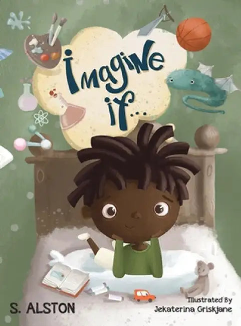 Imagine IF (Imagine Me Series(TM) Book 2-Marcus): Empowering Kids to Dream Big by S. Alston