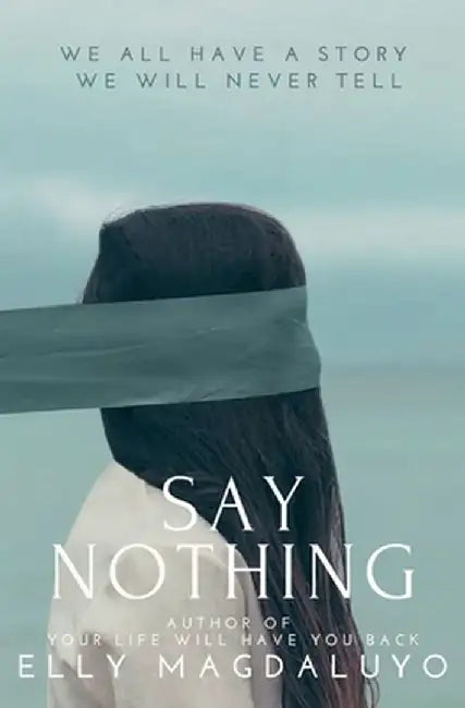 Say Nothing by Elly Magdaluyo
