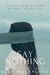 Say Nothing by Elly Magdaluyo