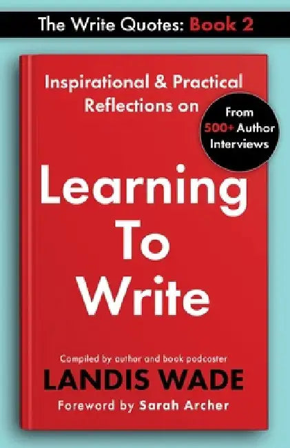 The Write Quotes: Learning to Write by Landis Wade