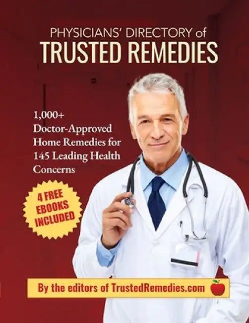 Physicians' Directory of Trusted Remedies: 1,000+ Doctor-Approved Home Remedies for 145 Leading Health Conditions by Mark E. Johnson