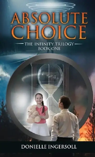 Absolute Choice: The Infinity Trilogy Book One by Donielle Ingersoll
