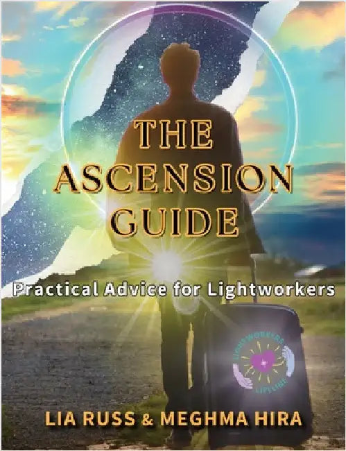 The Ascension Guide: Practical Advice for Lightworkers by Lia Russ