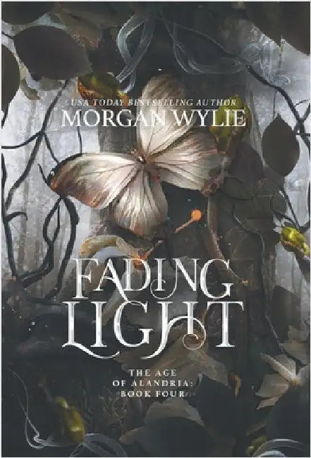 Fading Light: The Age of Alandria: Book Four by Morgan Wylie