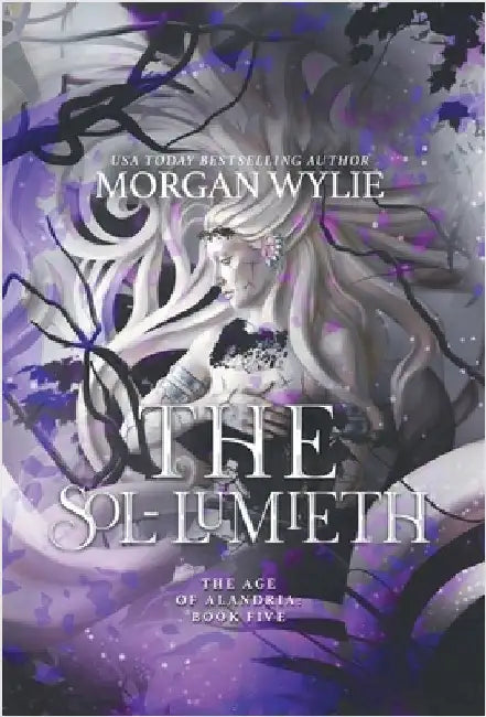 The Sol-Lumieth: The Age of Alandria: Book Five by Morgan Wylie