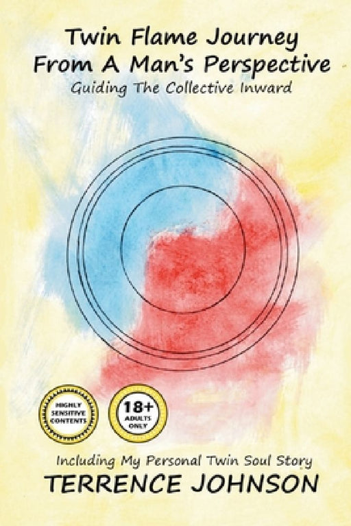 Twin Flame Journey From A Man's Perspective: Guiding The Collective Inward by Terrence Johnson
