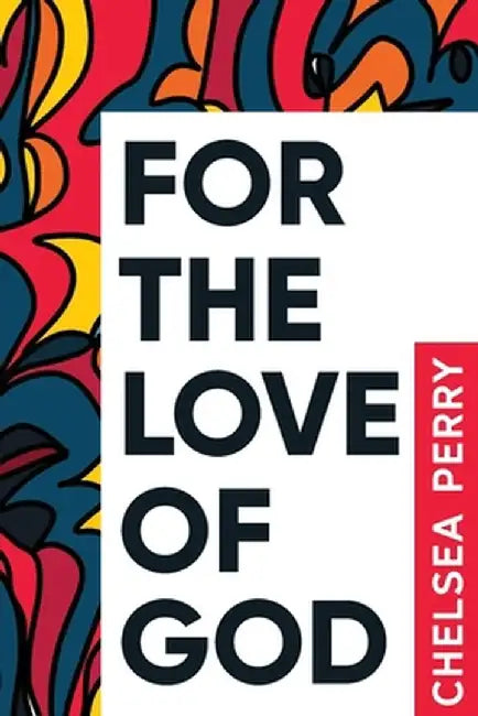 For the Love of God by Chelsea Perry