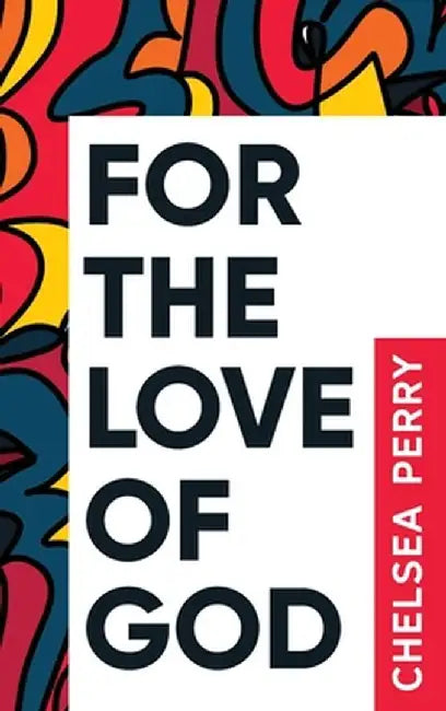 For the Love of God by Chelsea Perry