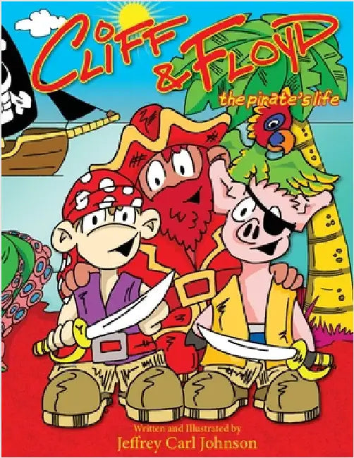 Cliff and Floyd: The Pirate's Life by Johnson, Jeffrey Carl