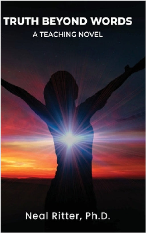 Truth Beyond Words: A Teaching Novel by Neal Ritter