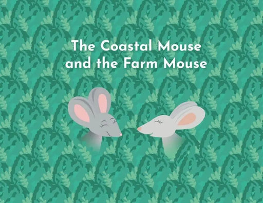 The Coastal Mouse and the Farm Mouse by Amy Josephine Weaver