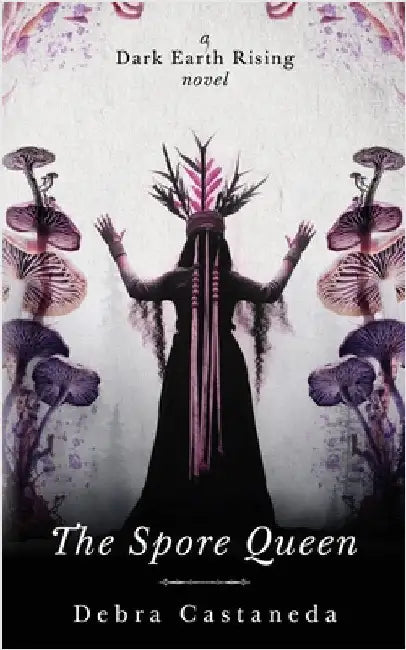 The Spore Queen by Castaneda, Debra