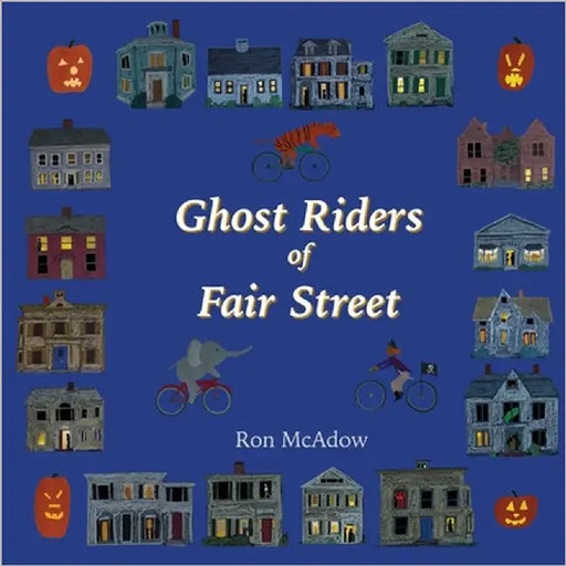Ghost Riders of Fair Street by McAdow, Ron