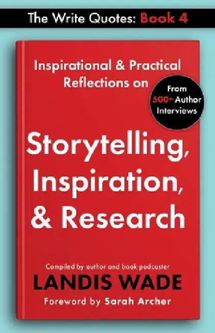 The Write Quotes: Storytelling, Inspiration, & Research by Landis Wade