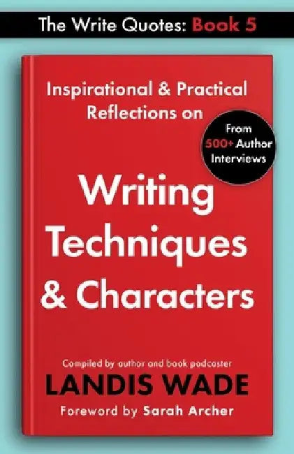 The Write Quotes: Writing Techniques & Characters by Landis Wade