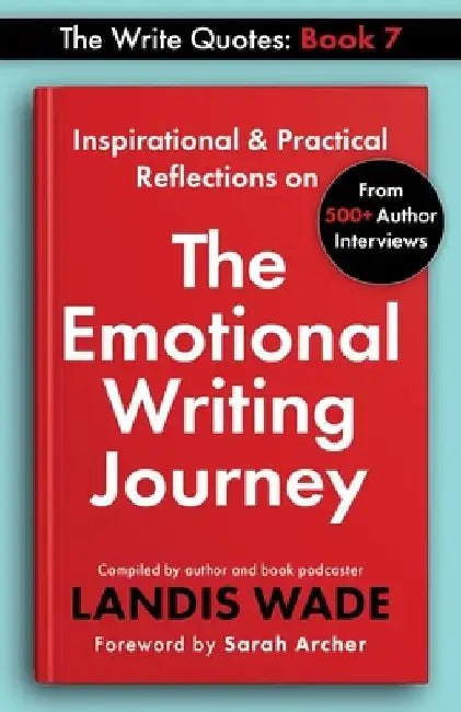 The Write Quotes: The Emotional Writing Journey by Landis Wade