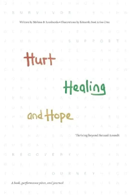 Hurt, Healing, and Hope: Thriving beyond Sexual Assault by Melissa B. Lombardo