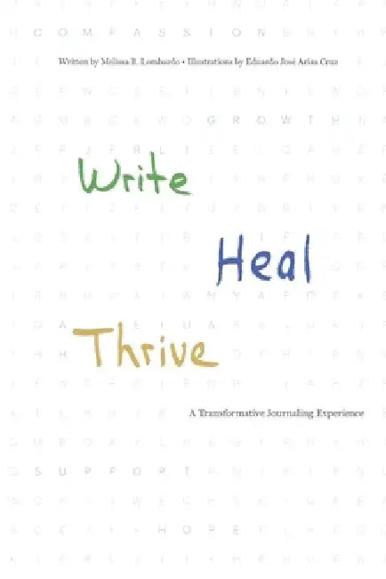 Write, Heal, Thrive: A Transformative Journaling Experience by Melissa Lombardo