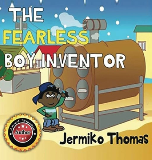 The Fearless Boy Inventor by Jermiko Thomas