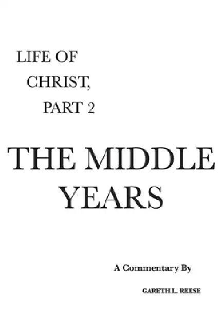 The Middle Years: A Critical and Exegetical Commentary by Gareth L. Reese