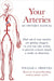 Your Arteries-An Owner's Manual: Find out if your arteries are getting clogged, so you can take action to prevent a heart attack, a stroke or dementia by William L. Driscoll