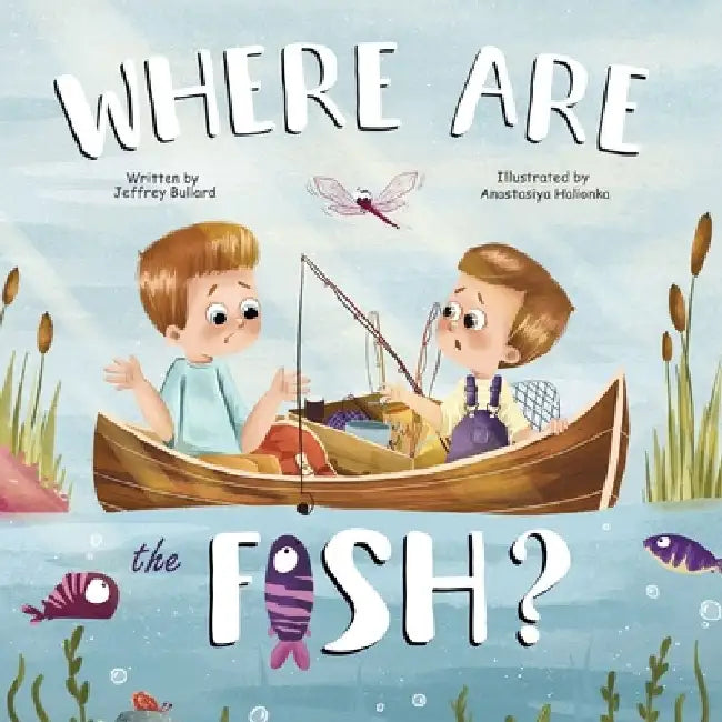 Where Are The Fish? by Jeffrey Bullard