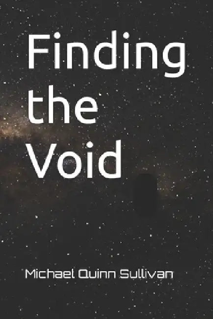 Finding the Void by Michael Quinn Sullivan