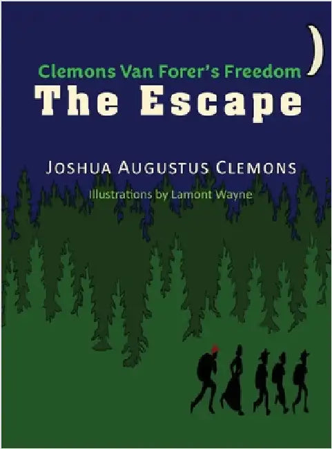 Clemons Van Forer's Freedom - THE ESCAPE by Joshua A. Clemons