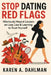 Stop Dating Red Flags: Hilariously Honest Lessons on Love, Lies & Learning to Trust Yourself by Karen A. Dahlman