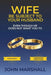 Wife Be Subject To Your Husband - Even though he does not want you to by John Davis Marshall