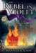 The Rebel in Violet by Hannah R. Lyon