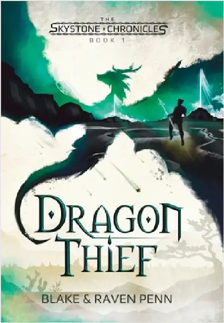 The Skystone Chronicles Book 1: Dragon Thief by Blake And Raven Penn