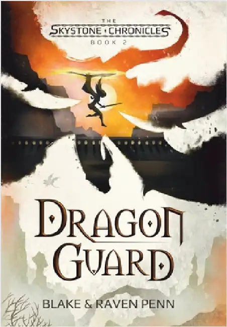 The Skystone Chronicles Book 2: Dragon Guard by Penn, Blake And Raven
