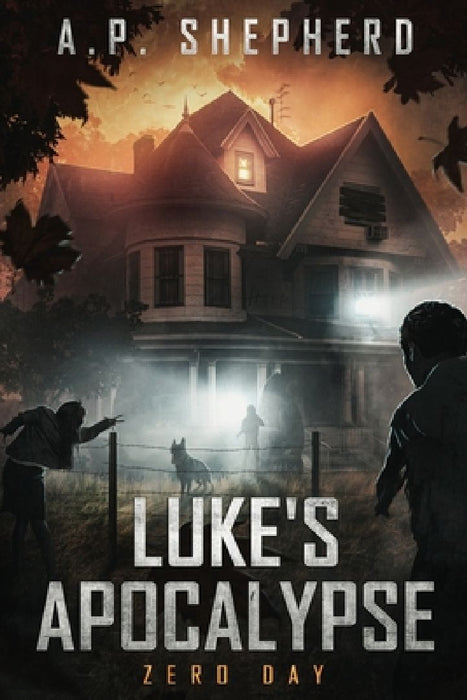 Luke's Apocalypse: Zero Day by A. P. Shepherd