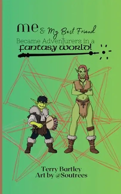 Me & My Best Friend Became Adventurers In A Fantasy World by Terry Bartley