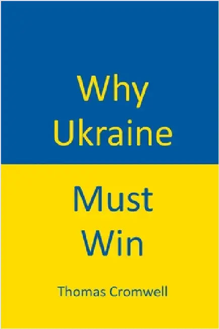 Why Ukraine Must Win by Cromwell, Thomas