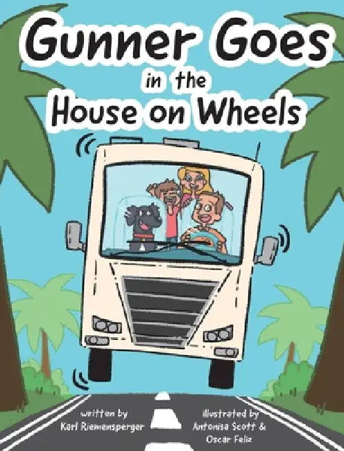 Gunner Goes in the House on Wheels by Karl Riemensperger, Antonisa Scott, Oscar Feliz