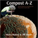 Compost A-Z: All the lilliputian and gargantuan things about composting. by Mary Mauzy