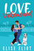 Love Unleashed: An Enemies to Lovers Romantic Comedy by Elise Eliot