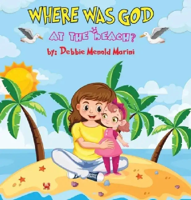 Where Was God At The Beach? by Debbie Menold Marini