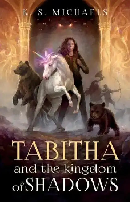 Tabitha and the Kingdom of Shadows by K. S. Michaels