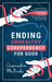 Ending Unhealthy Codependency for Good: Breaking Free from People-Pleasing and Going from Codependent to Independent with the Power of Letting Go and by Cassandra McBride
