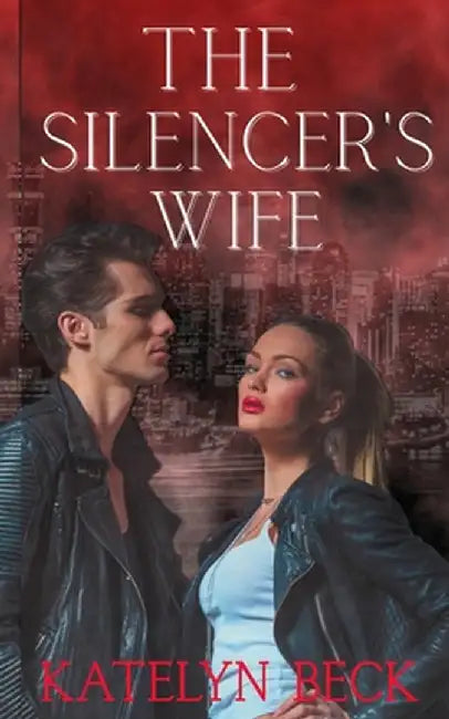 The Silencer's Wife by Katelyn Beck