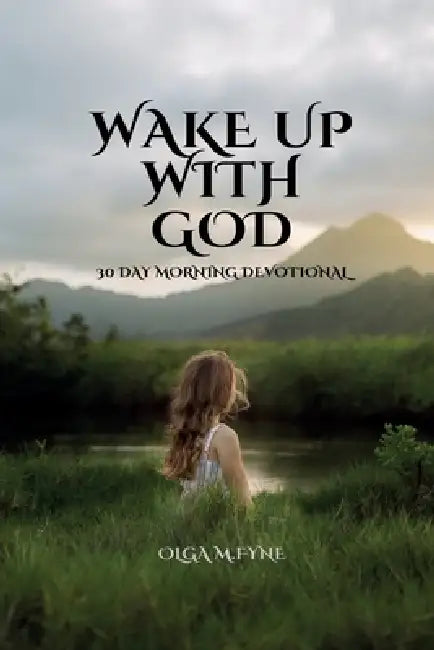 Wake Up with God: 30 Day Devotional by Olga M. Fyne