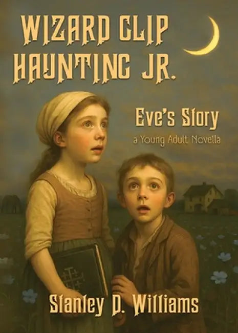 Wizard Clip Haunting Jr.: Eve's Storty by Williams, Stanley David
