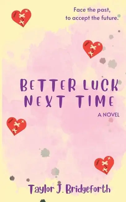 Better Luck Next Time by Taylor J. Bridgeforth