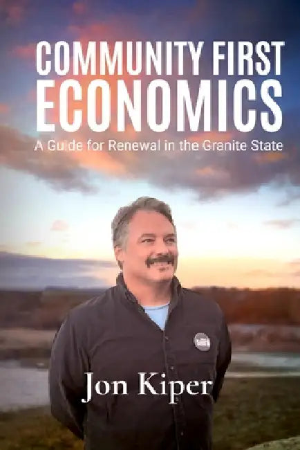 Community First Economics by Jon Kiper
